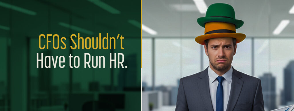 Why CFO-Led HR Creates More Risk Than You Think