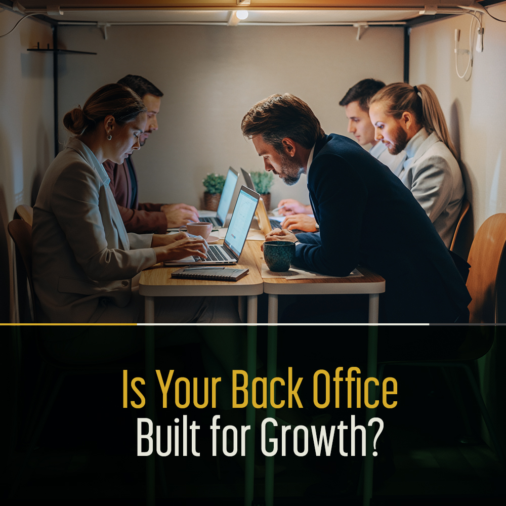 Is Your Back Office Built for Growth? 
