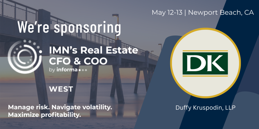 Duffy Kruspodin to Sponsor and Attend IMN Real Estate CFO & COO – West Forum